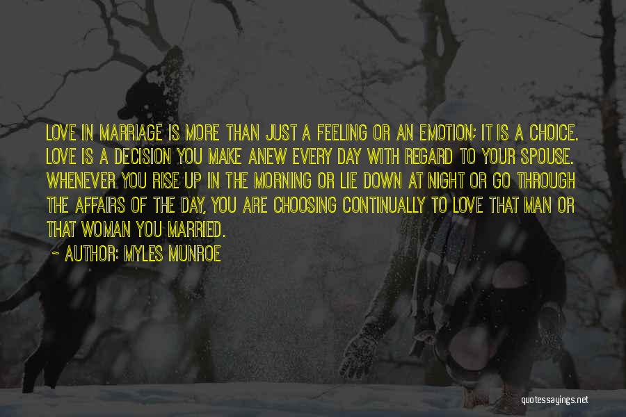 Myles Munroe Quotes: Love In Marriage Is More Than Just A Feeling Or An Emotion; It Is A Choice. Love Is A Decision