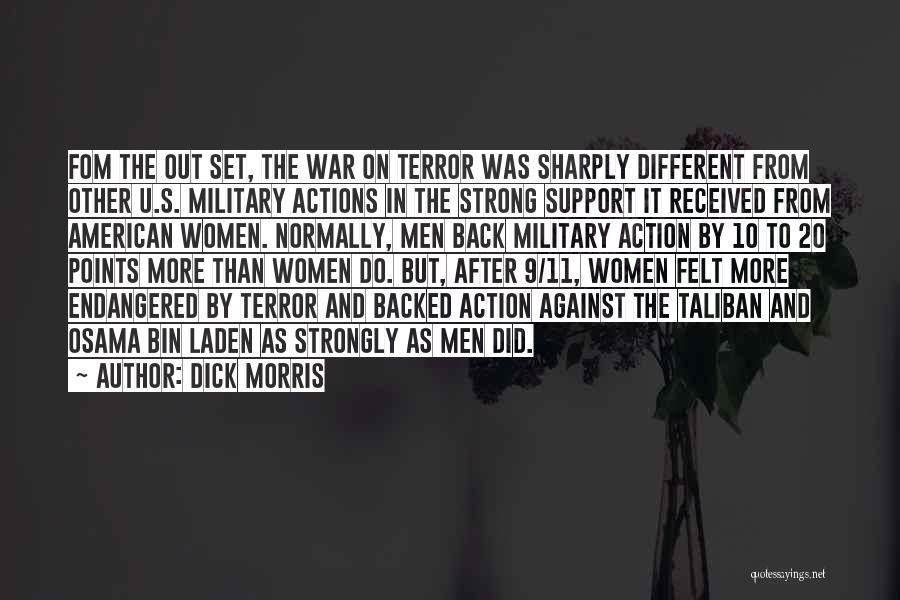 Dick Morris Quotes: Fom The Out Set, The War On Terror Was Sharply Different From Other U.s. Military Actions In The Strong Support