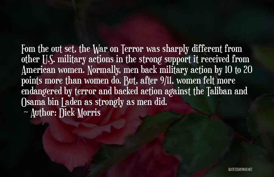 Dick Morris Quotes: Fom The Out Set, The War On Terror Was Sharply Different From Other U.s. Military Actions In The Strong Support