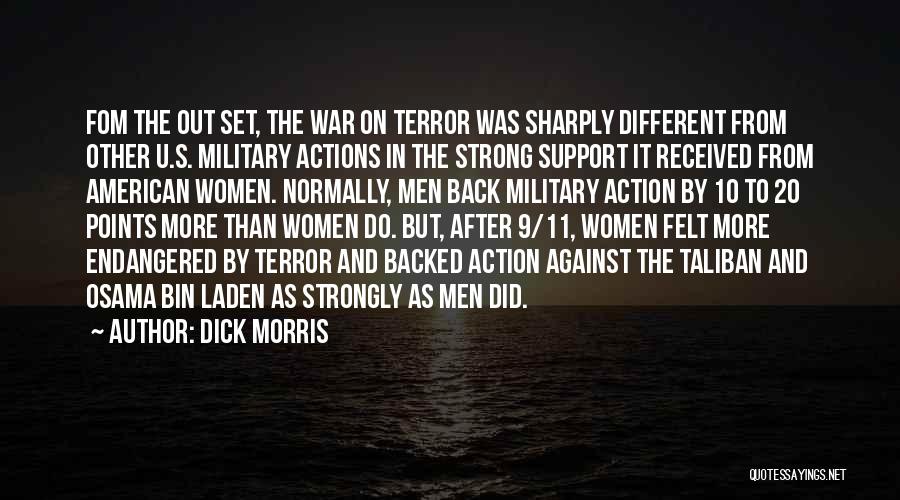 Dick Morris Quotes: Fom The Out Set, The War On Terror Was Sharply Different From Other U.s. Military Actions In The Strong Support