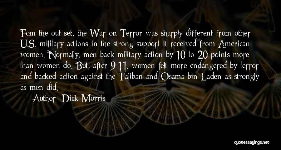 Dick Morris Quotes: Fom The Out Set, The War On Terror Was Sharply Different From Other U.s. Military Actions In The Strong Support