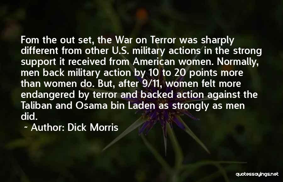 Dick Morris Quotes: Fom The Out Set, The War On Terror Was Sharply Different From Other U.s. Military Actions In The Strong Support