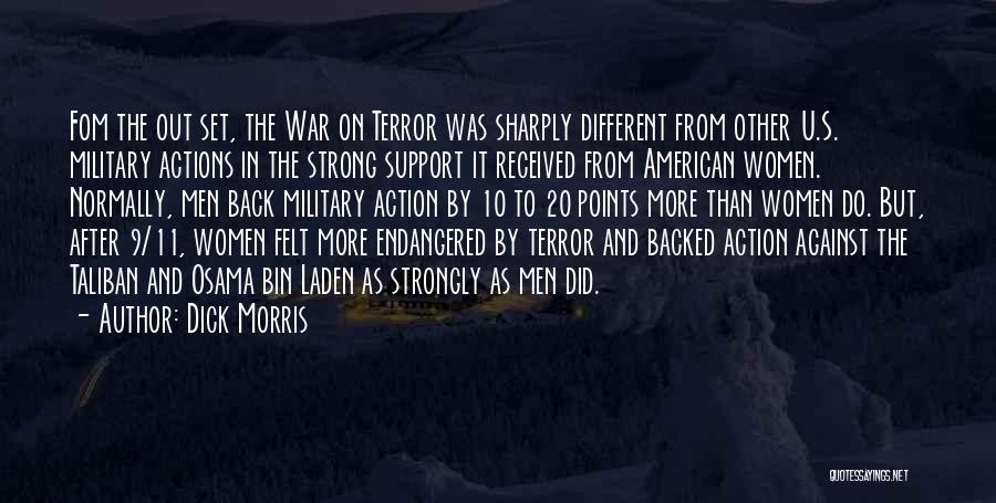 Dick Morris Quotes: Fom The Out Set, The War On Terror Was Sharply Different From Other U.s. Military Actions In The Strong Support