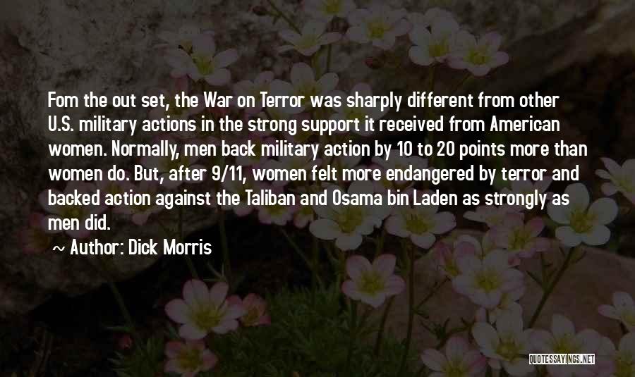 Dick Morris Quotes: Fom The Out Set, The War On Terror Was Sharply Different From Other U.s. Military Actions In The Strong Support