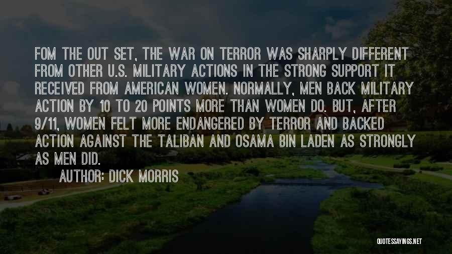 Dick Morris Quotes: Fom The Out Set, The War On Terror Was Sharply Different From Other U.s. Military Actions In The Strong Support