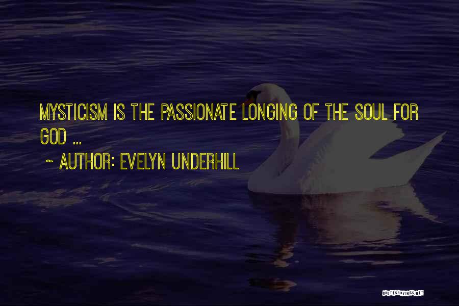 Evelyn Underhill Quotes: Mysticism Is The Passionate Longing Of The Soul For God ...