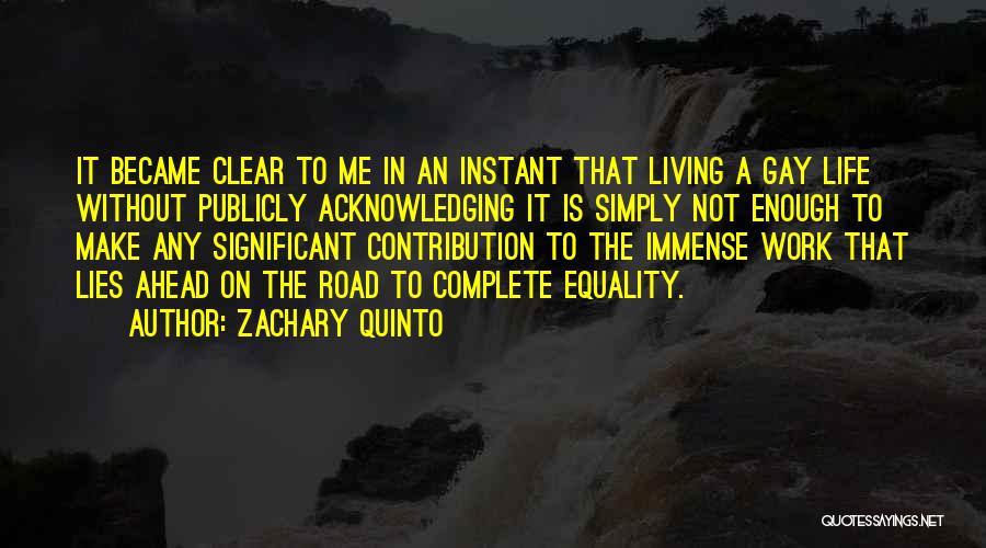 Zachary Quinto Quotes: It Became Clear To Me In An Instant That Living A Gay Life Without Publicly Acknowledging It Is Simply Not