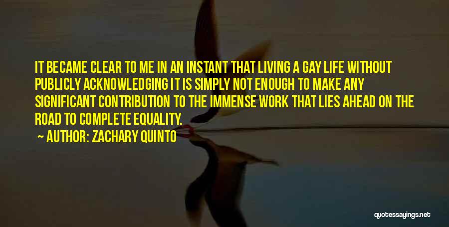 Zachary Quinto Quotes: It Became Clear To Me In An Instant That Living A Gay Life Without Publicly Acknowledging It Is Simply Not