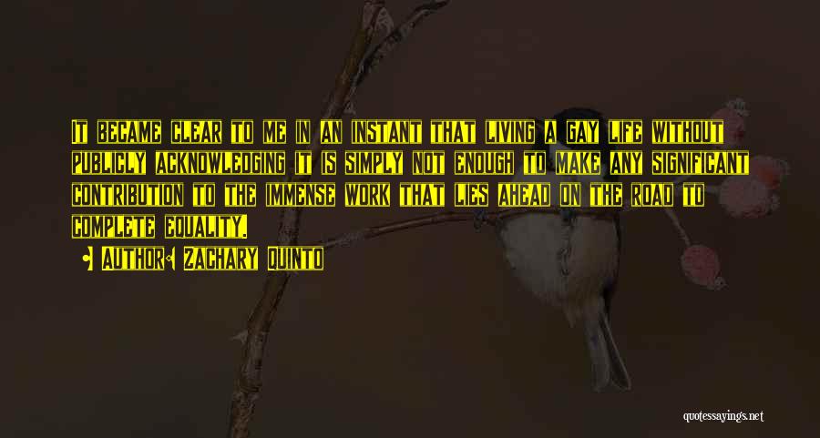 Zachary Quinto Quotes: It Became Clear To Me In An Instant That Living A Gay Life Without Publicly Acknowledging It Is Simply Not
