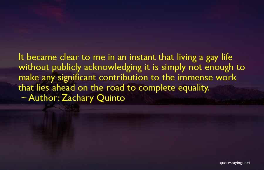 Zachary Quinto Quotes: It Became Clear To Me In An Instant That Living A Gay Life Without Publicly Acknowledging It Is Simply Not