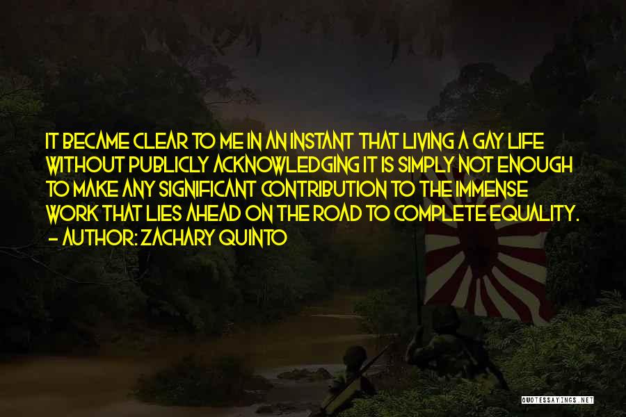 Zachary Quinto Quotes: It Became Clear To Me In An Instant That Living A Gay Life Without Publicly Acknowledging It Is Simply Not