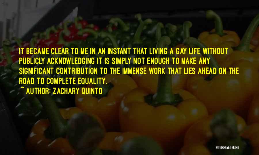 Zachary Quinto Quotes: It Became Clear To Me In An Instant That Living A Gay Life Without Publicly Acknowledging It Is Simply Not