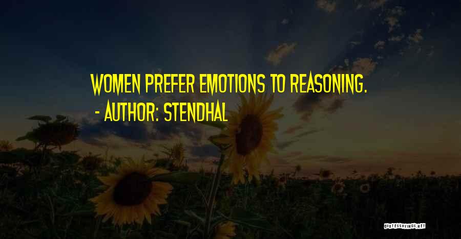 Stendhal Quotes: Women Prefer Emotions To Reasoning.
