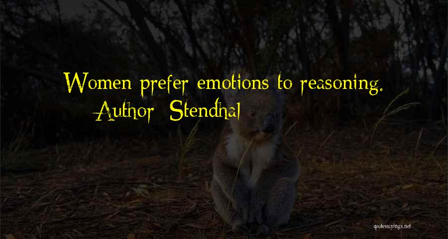 Stendhal Quotes: Women Prefer Emotions To Reasoning.