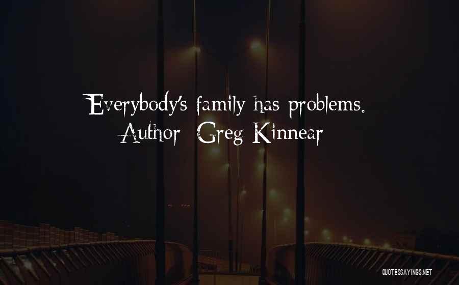 Greg Kinnear Quotes: Everybody's Family Has Problems.