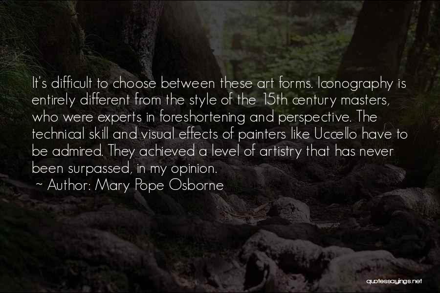 Mary Pope Osborne Quotes: It's Difficult To Choose Between These Art Forms. Iconography Is Entirely Different From The Style Of The 15th Century Masters,