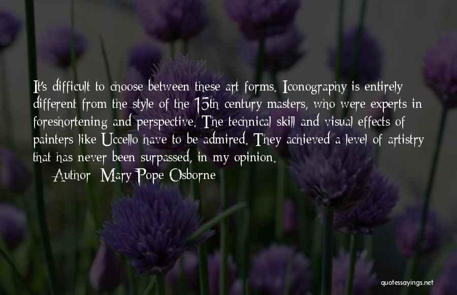 Mary Pope Osborne Quotes: It's Difficult To Choose Between These Art Forms. Iconography Is Entirely Different From The Style Of The 15th Century Masters,