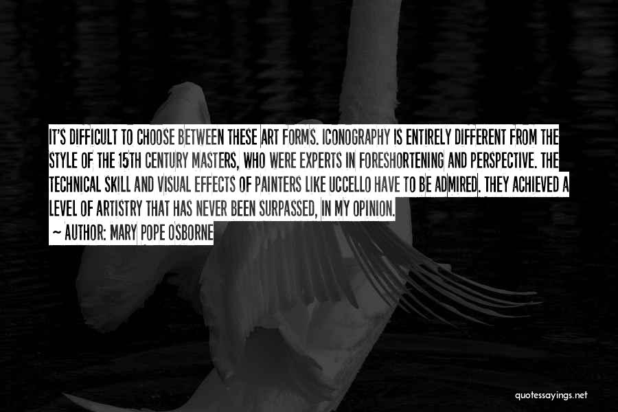 Mary Pope Osborne Quotes: It's Difficult To Choose Between These Art Forms. Iconography Is Entirely Different From The Style Of The 15th Century Masters,