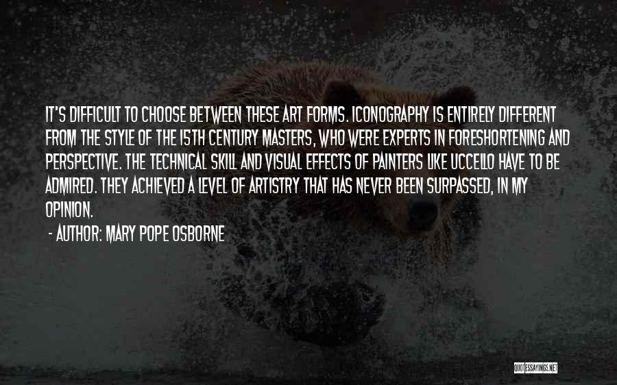 Mary Pope Osborne Quotes: It's Difficult To Choose Between These Art Forms. Iconography Is Entirely Different From The Style Of The 15th Century Masters,