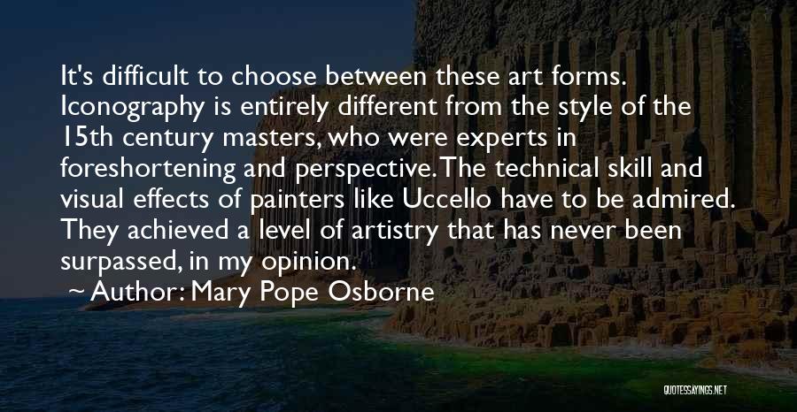 Mary Pope Osborne Quotes: It's Difficult To Choose Between These Art Forms. Iconography Is Entirely Different From The Style Of The 15th Century Masters,