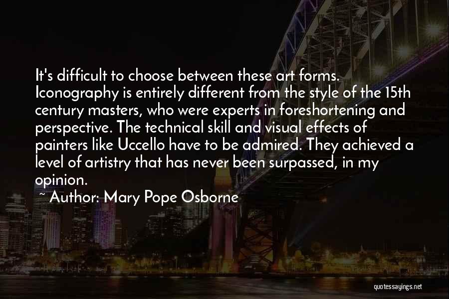 Mary Pope Osborne Quotes: It's Difficult To Choose Between These Art Forms. Iconography Is Entirely Different From The Style Of The 15th Century Masters,