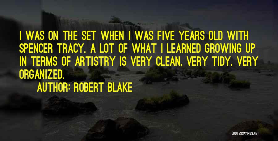 Robert Blake Quotes: I Was On The Set When I Was Five Years Old With Spencer Tracy. A Lot Of What I Learned