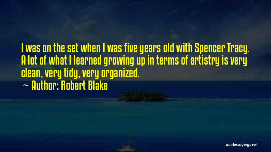 Robert Blake Quotes: I Was On The Set When I Was Five Years Old With Spencer Tracy. A Lot Of What I Learned