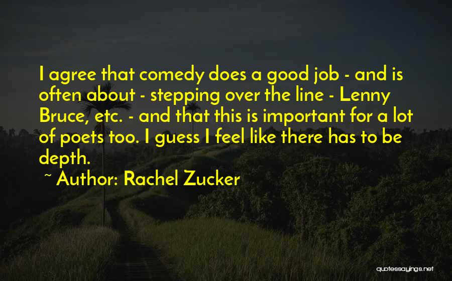 Rachel Zucker Quotes: I Agree That Comedy Does A Good Job - And Is Often About - Stepping Over The Line - Lenny