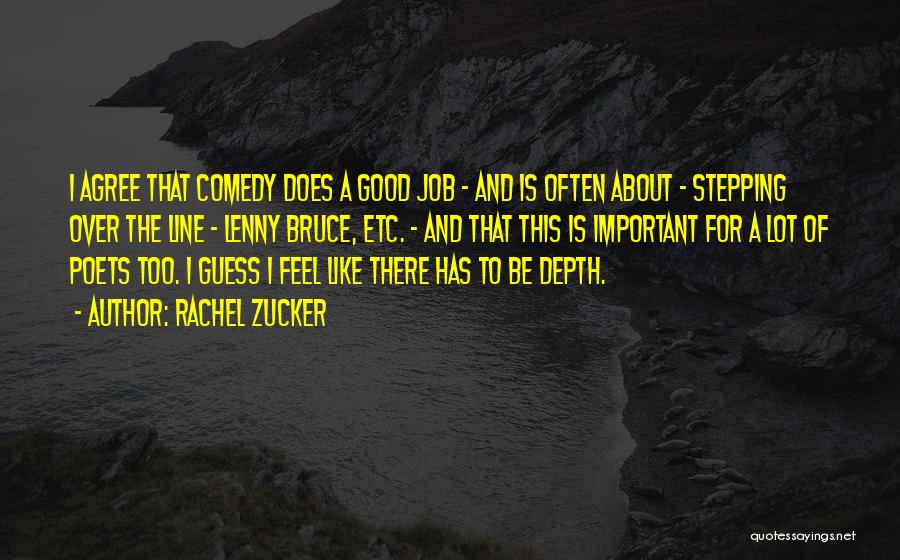 Rachel Zucker Quotes: I Agree That Comedy Does A Good Job - And Is Often About - Stepping Over The Line - Lenny