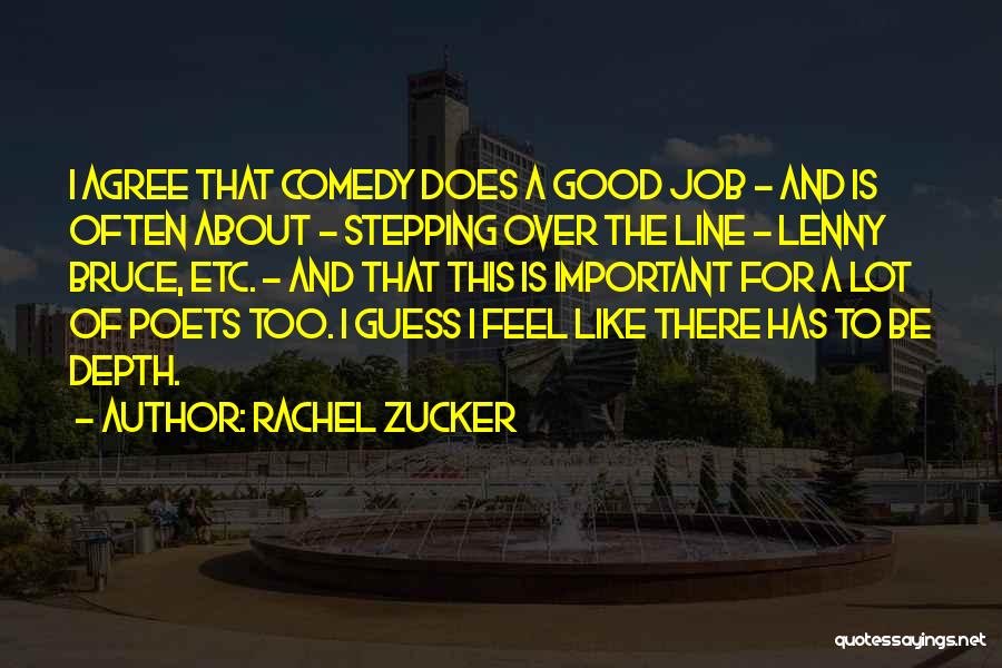 Rachel Zucker Quotes: I Agree That Comedy Does A Good Job - And Is Often About - Stepping Over The Line - Lenny