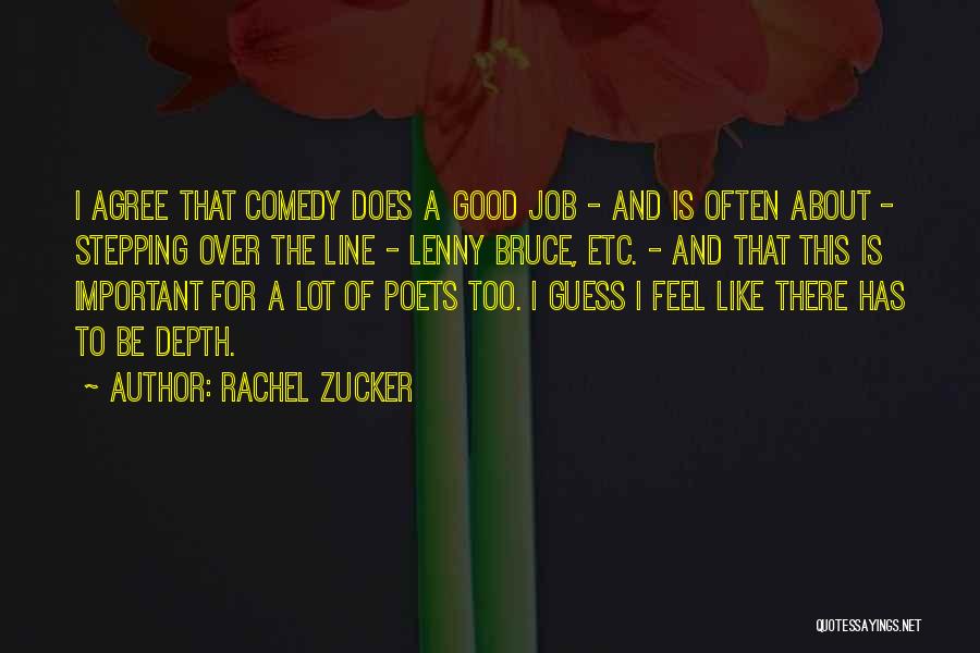 Rachel Zucker Quotes: I Agree That Comedy Does A Good Job - And Is Often About - Stepping Over The Line - Lenny