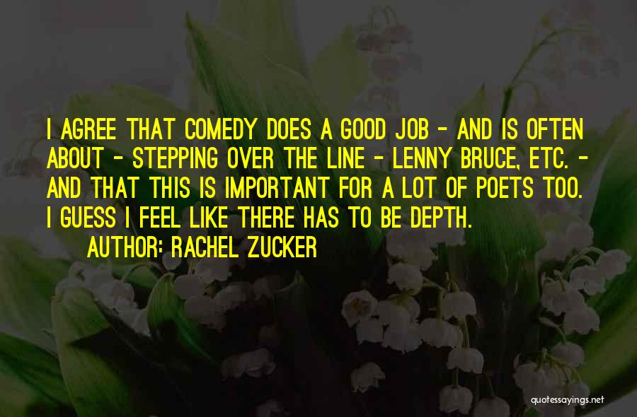 Rachel Zucker Quotes: I Agree That Comedy Does A Good Job - And Is Often About - Stepping Over The Line - Lenny