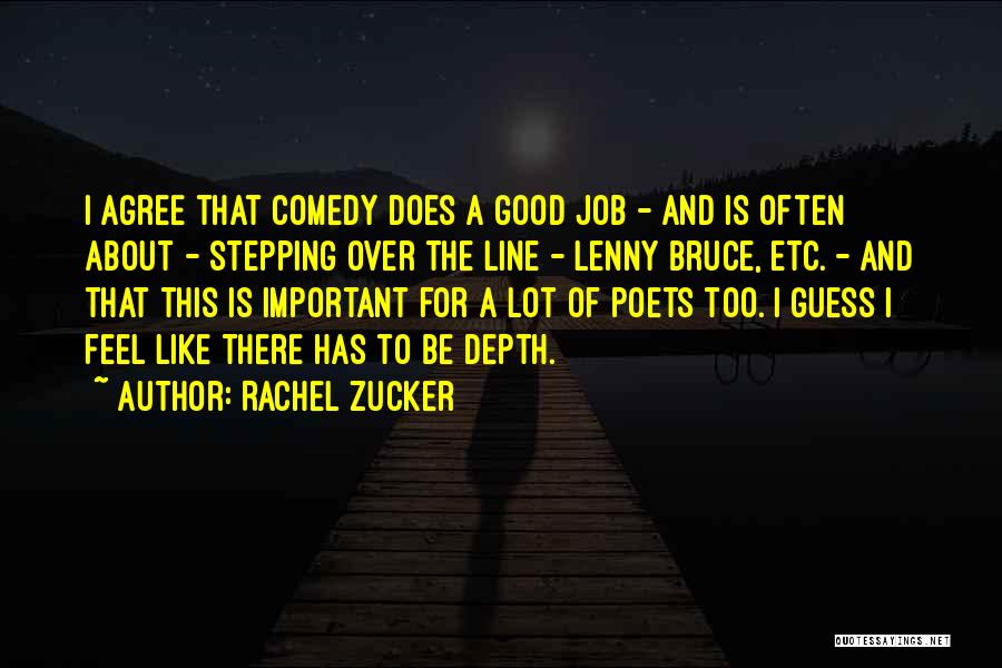 Rachel Zucker Quotes: I Agree That Comedy Does A Good Job - And Is Often About - Stepping Over The Line - Lenny