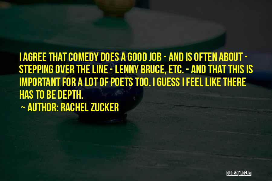 Rachel Zucker Quotes: I Agree That Comedy Does A Good Job - And Is Often About - Stepping Over The Line - Lenny