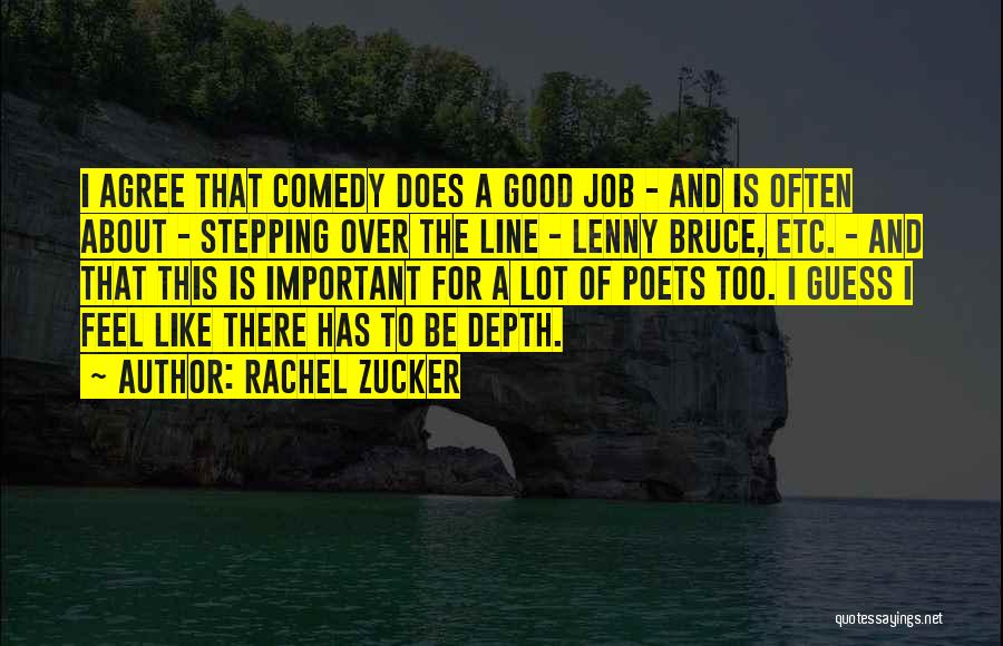 Rachel Zucker Quotes: I Agree That Comedy Does A Good Job - And Is Often About - Stepping Over The Line - Lenny