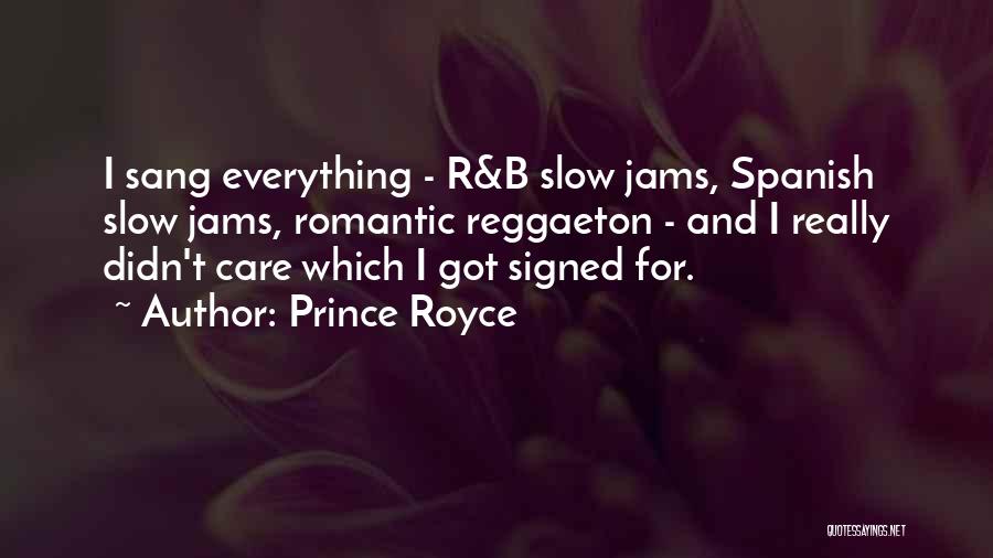 Prince Royce Quotes: I Sang Everything - R&b Slow Jams, Spanish Slow Jams, Romantic Reggaeton - And I Really Didn't Care Which I