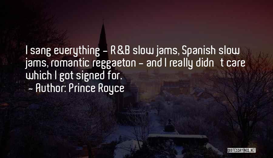 Prince Royce Quotes: I Sang Everything - R&b Slow Jams, Spanish Slow Jams, Romantic Reggaeton - And I Really Didn't Care Which I