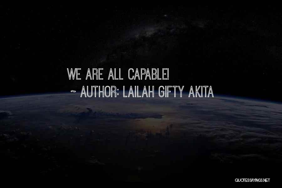 Lailah Gifty Akita Quotes: We Are All Capable!