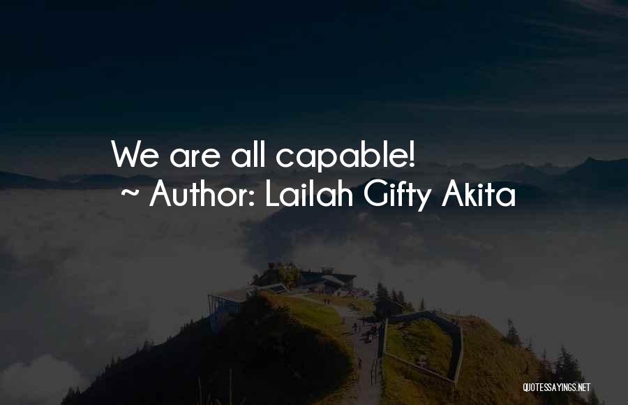 Lailah Gifty Akita Quotes: We Are All Capable!