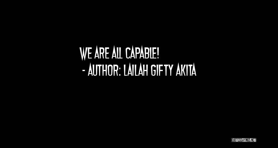 Lailah Gifty Akita Quotes: We Are All Capable!