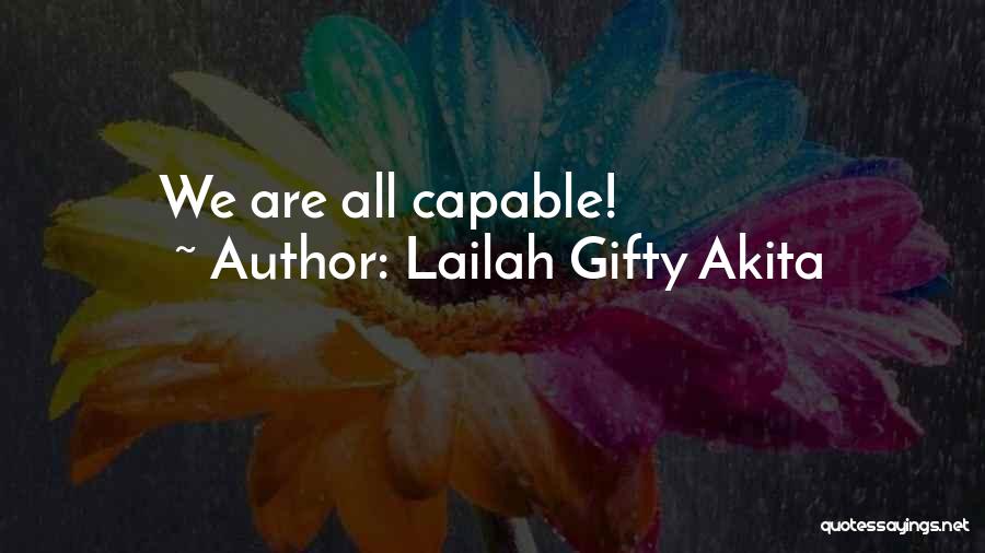 Lailah Gifty Akita Quotes: We Are All Capable!