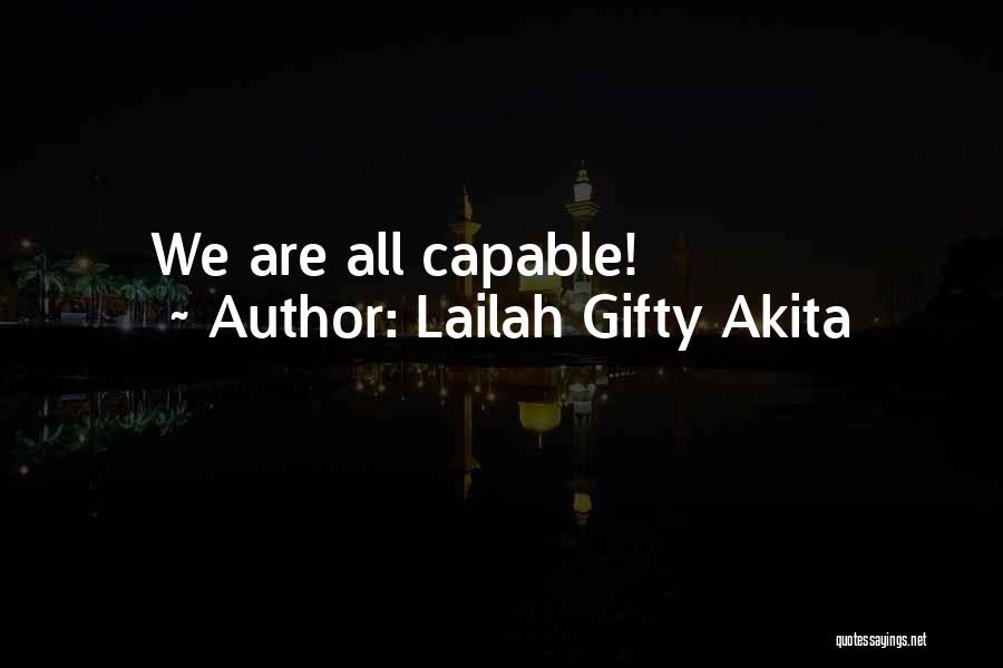 Lailah Gifty Akita Quotes: We Are All Capable!