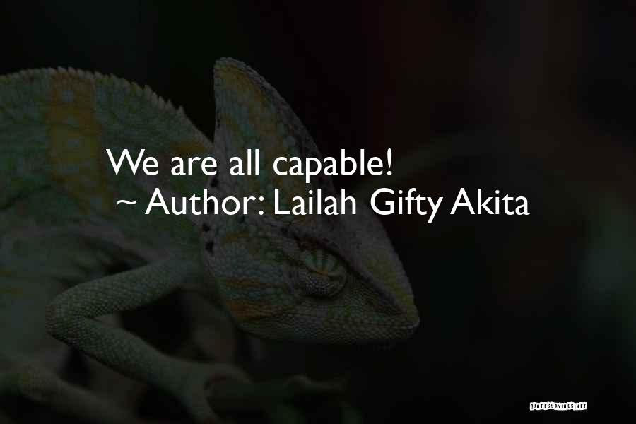 Lailah Gifty Akita Quotes: We Are All Capable!