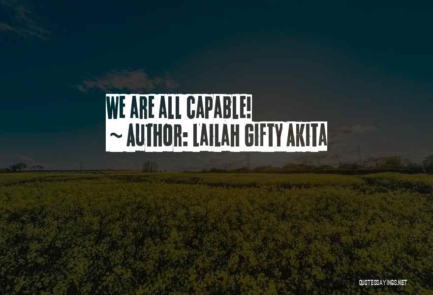 Lailah Gifty Akita Quotes: We Are All Capable!