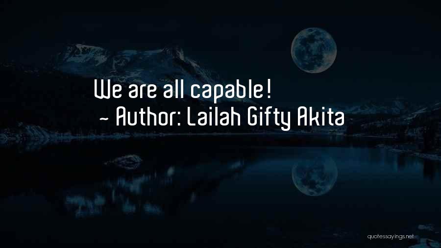 Lailah Gifty Akita Quotes: We Are All Capable!