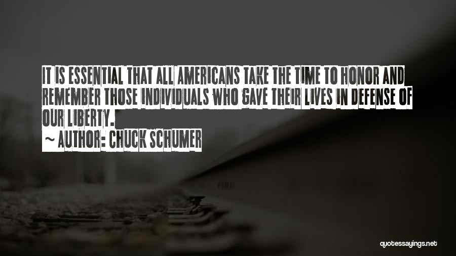 Chuck Schumer Quotes: It Is Essential That All Americans Take The Time To Honor And Remember Those Individuals Who Gave Their Lives In