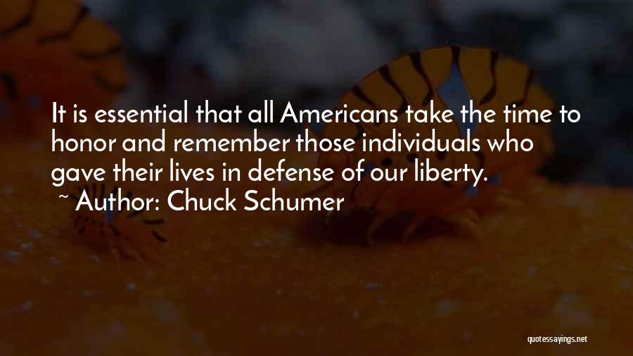 Chuck Schumer Quotes: It Is Essential That All Americans Take The Time To Honor And Remember Those Individuals Who Gave Their Lives In