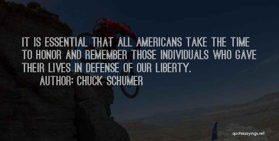 Chuck Schumer Quotes: It Is Essential That All Americans Take The Time To Honor And Remember Those Individuals Who Gave Their Lives In