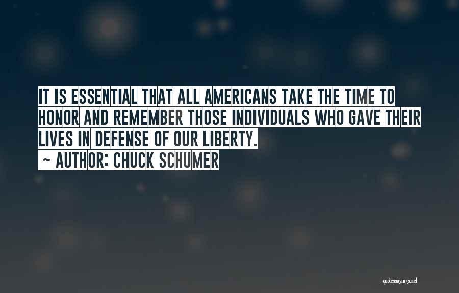 Chuck Schumer Quotes: It Is Essential That All Americans Take The Time To Honor And Remember Those Individuals Who Gave Their Lives In