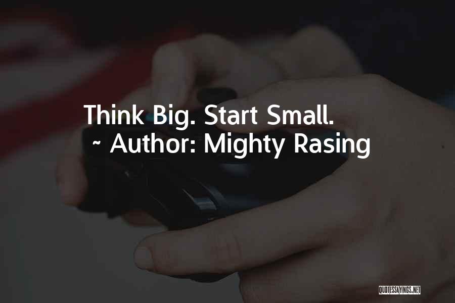 Mighty Rasing Quotes: Think Big. Start Small.